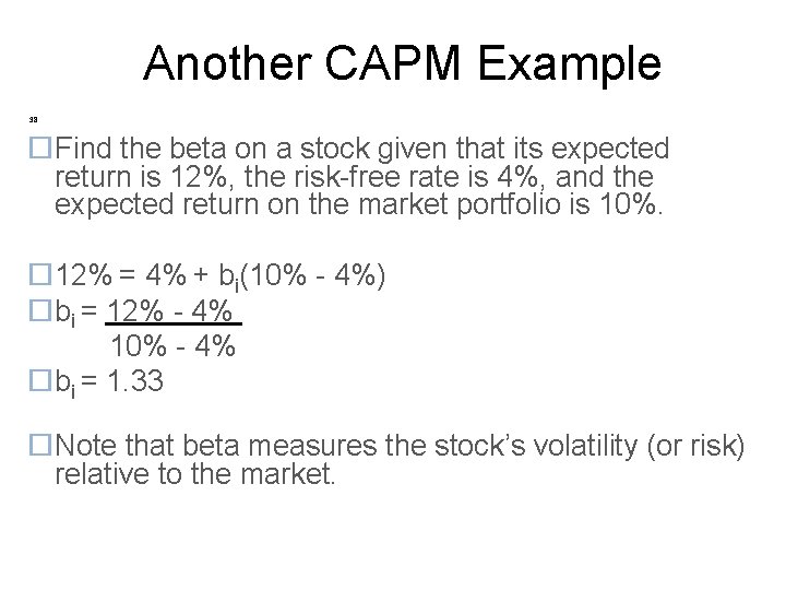 Another CAPM Example 38 Find the beta on a stock given that its expected