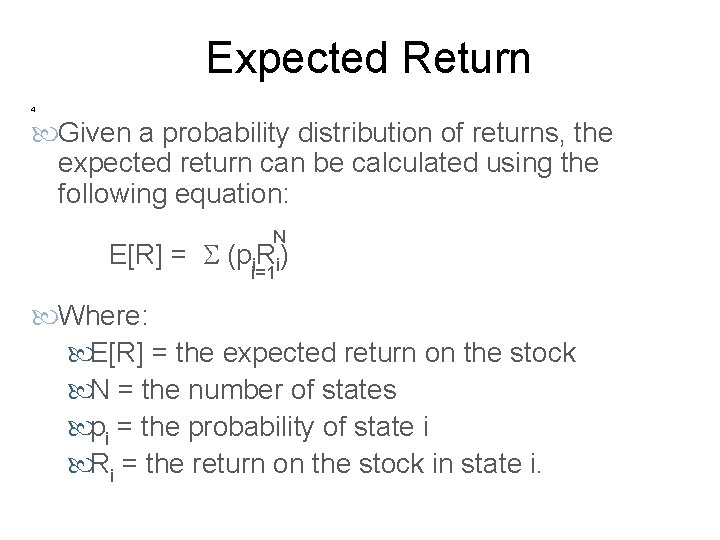 Expected Return 4 Given a probability distribution of returns, the expected return can be