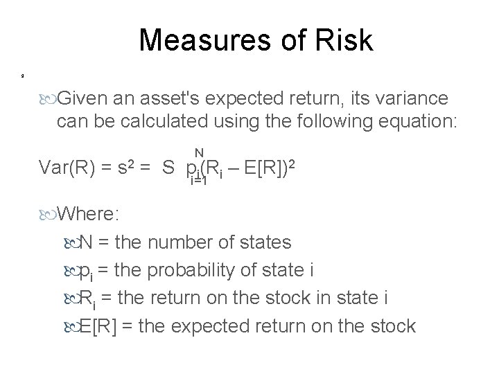 Measures of Risk 9 Given an asset's expected return, its variance can be calculated