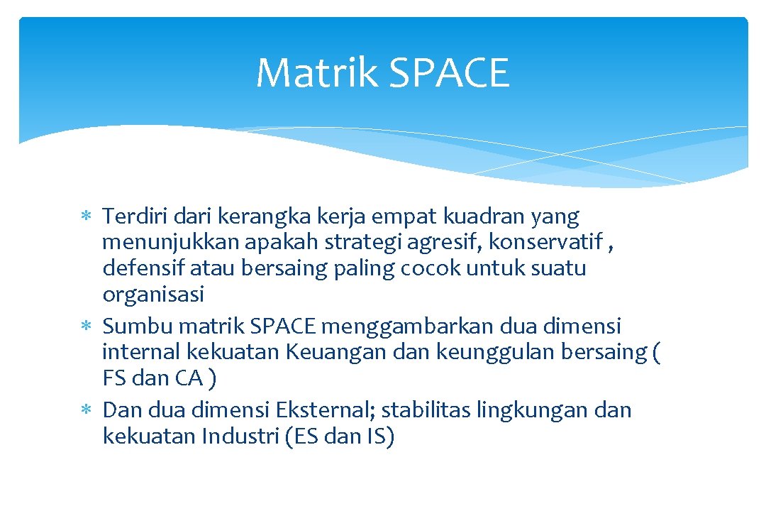 Matrik SPACE Terdiri dari kerangka kerja empat kuadran yang menunjukkan apakah strategi agresif, konservatif