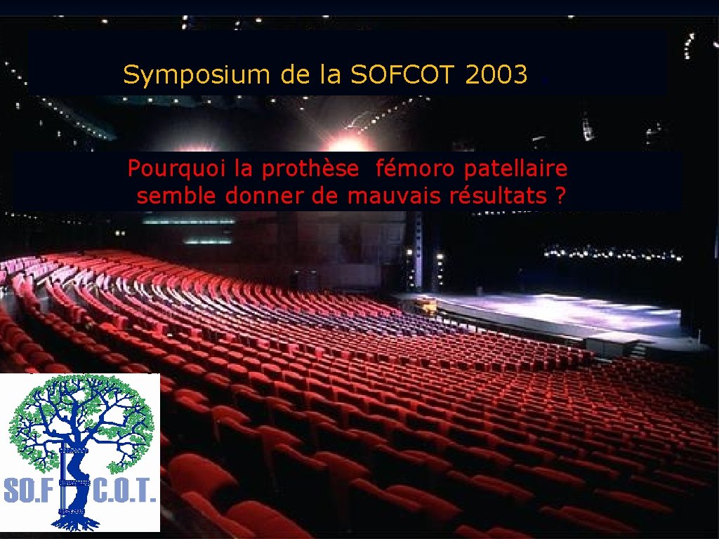 Symposium de la SOFCOT 2003 . Pourquoi la prothèse fémoro patellaire semble donner de