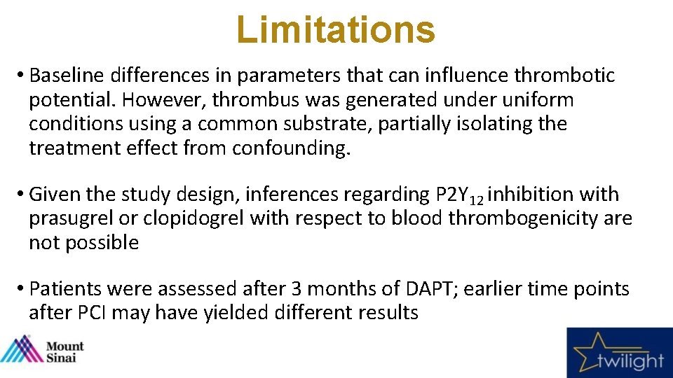 Limitations • Baseline differences in parameters that can influence thrombotic potential. However, thrombus was