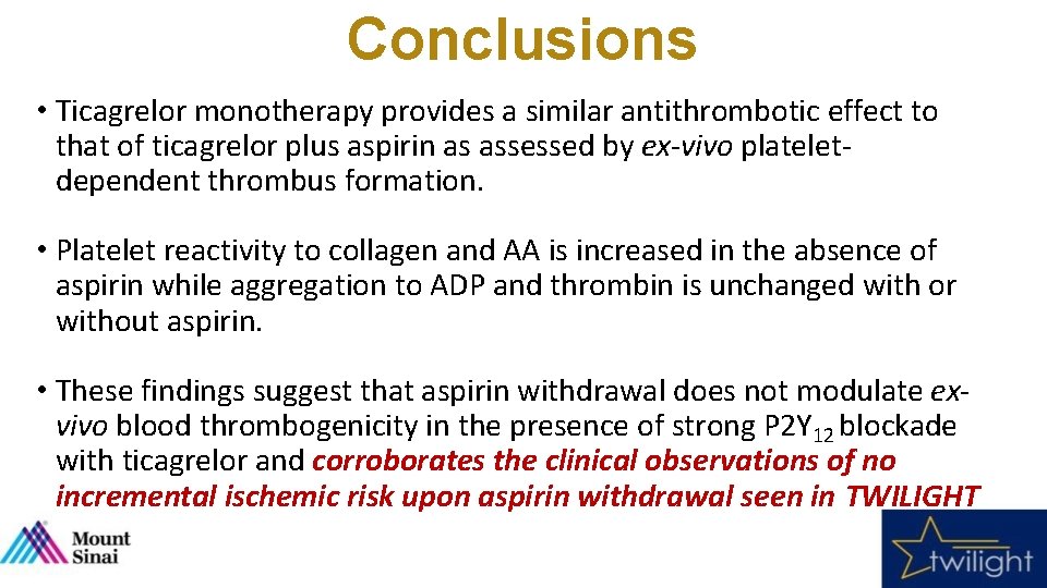 Conclusions • Ticagrelor monotherapy provides a similar antithrombotic effect to that of ticagrelor plus