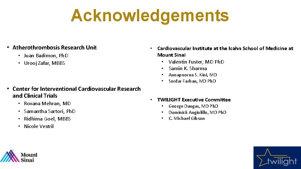 Acknowledgements • Atherothrombosis Research Unit • Juan Badimon, Ph. D • Urooj Zafar, MBBS
