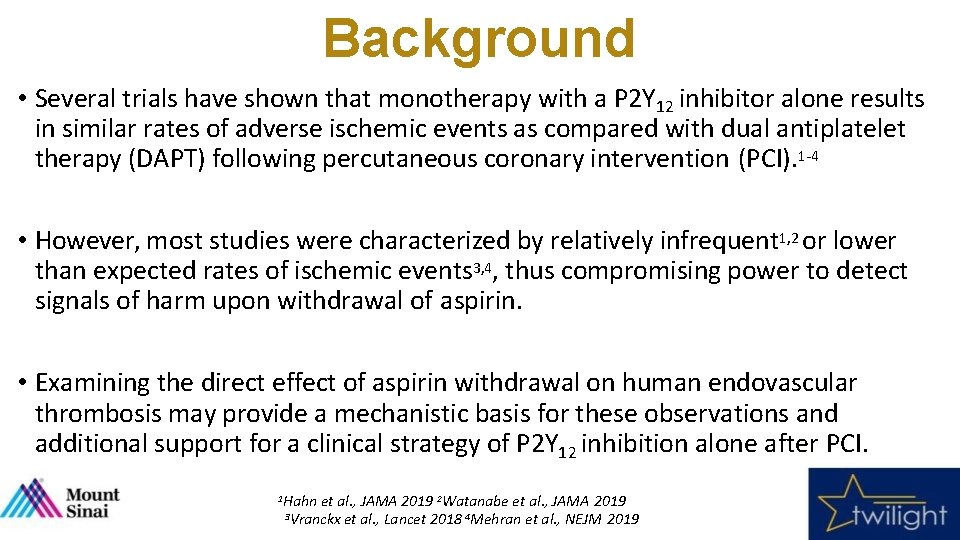 Background • Several trials have shown that monotherapy with a P 2 Y 12