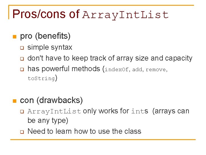 Pros/cons of Array. Int. List n pro (benefits) q q q n simple syntax