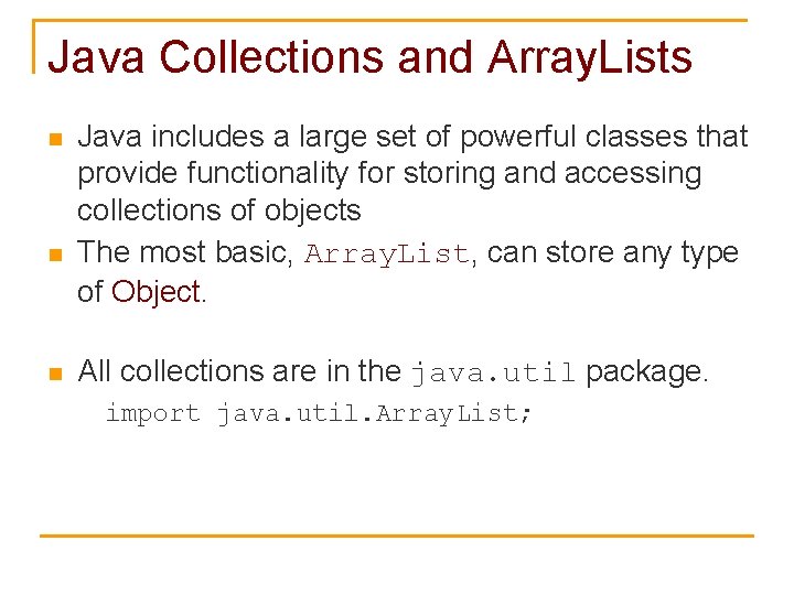 Java Collections and Array. Lists n n n Java includes a large set of