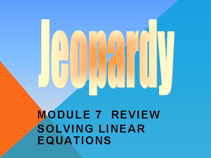 MODULE 7 REVIEW SOLVING LINEAR EQUATIONS 