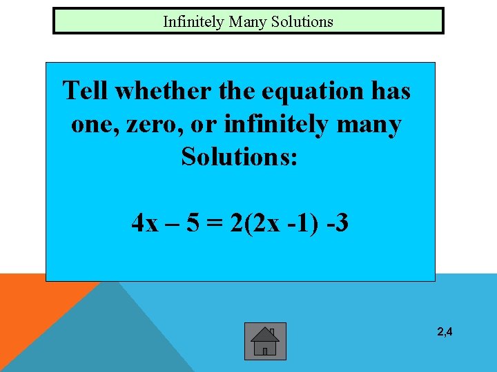 Infinitely Many Solutions Tell whether the equation has one, zero, or infinitely many Solutions: