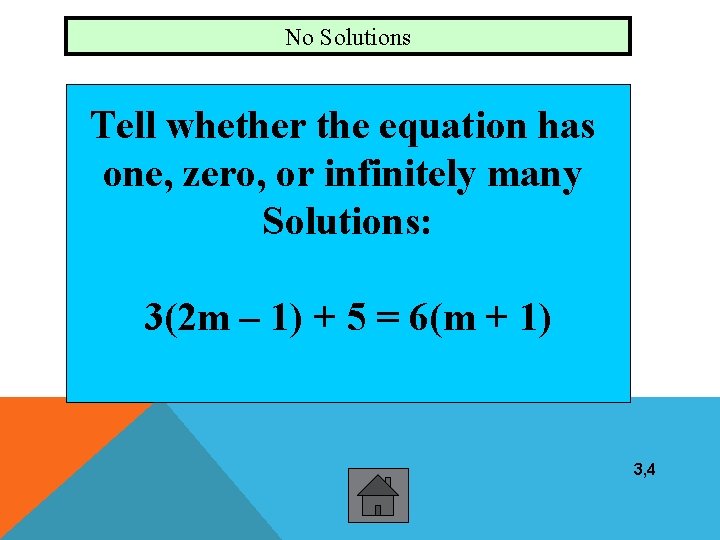 No Solutions Tell whether the equation has one, zero, or infinitely many Solutions: 3(2