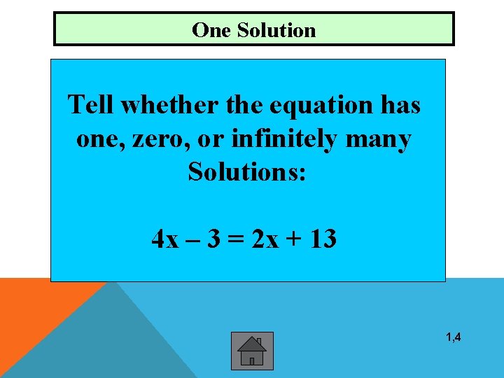 One Solution Tell whether the equation has one, zero, or infinitely many Solutions: 4
