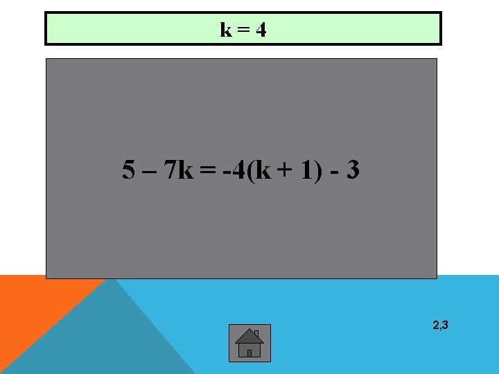 k=4 5 – 7 k = -4(k + 1) - 3 2, 3 