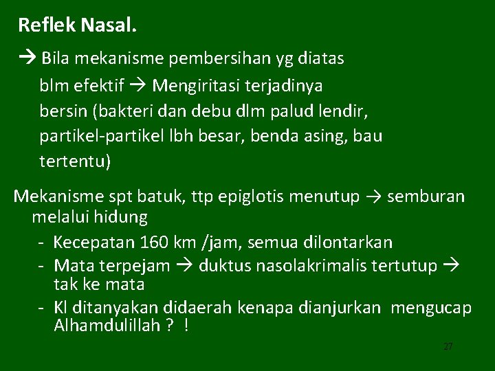 Reflek Nasal. Bila mekanisme pembersihan yg diatas blm efektif Mengiritasi terjadinya bersin (bakteri dan