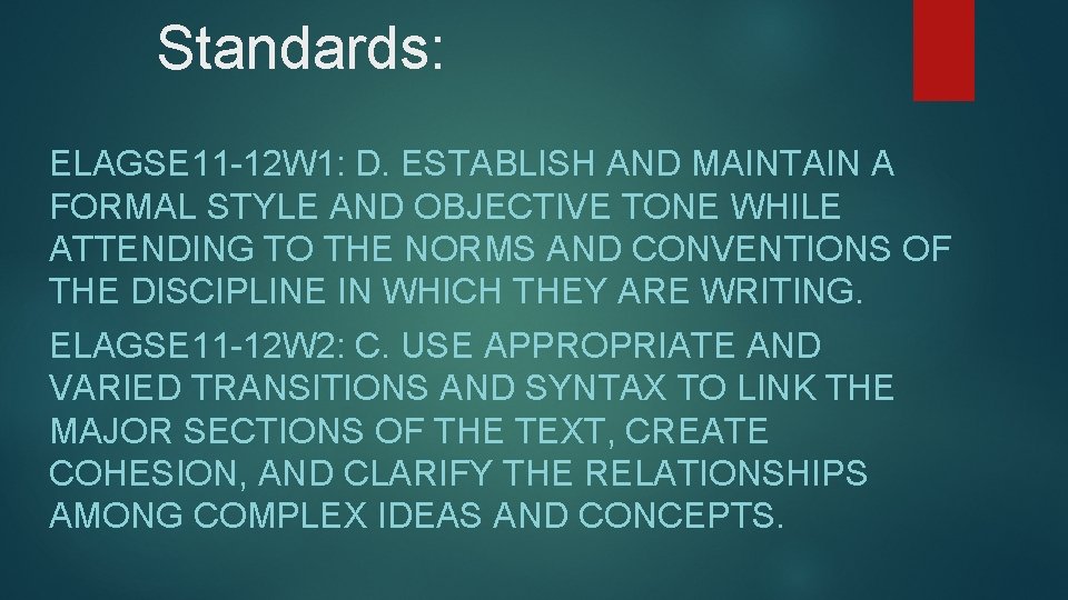 Standards: ELAGSE 11 -12 W 1: D. ESTABLISH AND MAINTAIN A FORMAL STYLE AND
