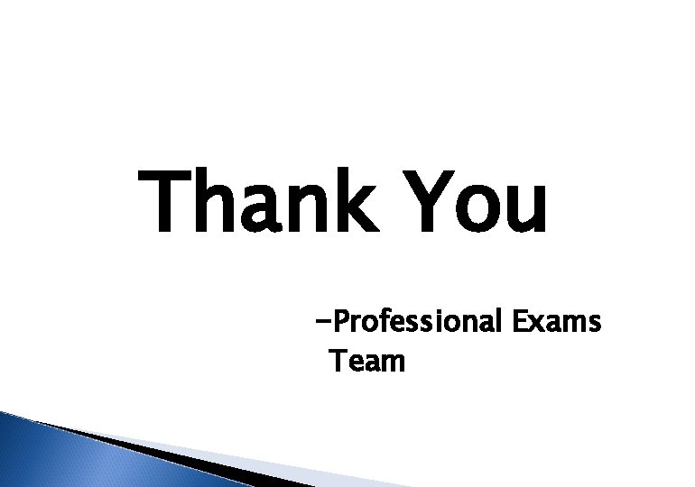 Thank You -Professional Exams Team 