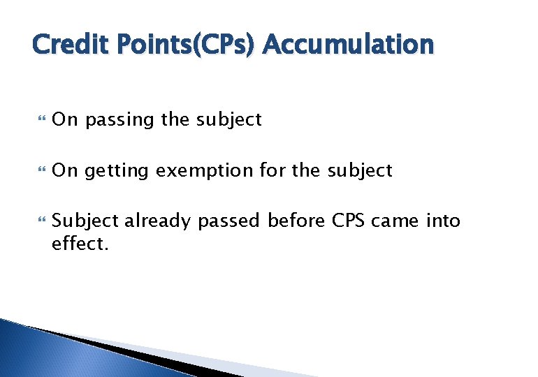 Credit Points(CPs) Accumulation On passing the subject On getting exemption for the subject Subject