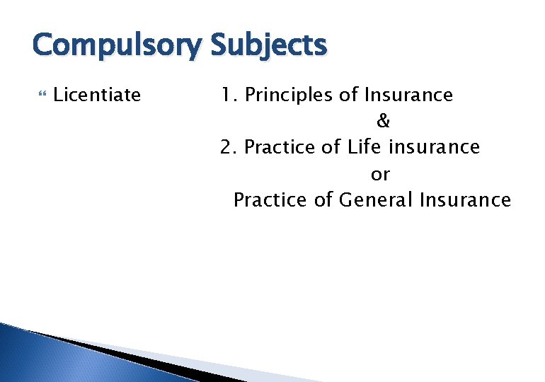 Compulsory Subjects Licentiate 1. Principles of Insurance & 2. Practice of Life insurance or