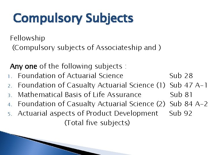 Compulsory Subjects Fellowship (Compulsory subjects of Associateship and ) Any one of the following