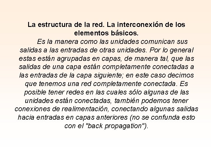 La estructura de la red. La interconexión de los elementos básicos. Es la manera