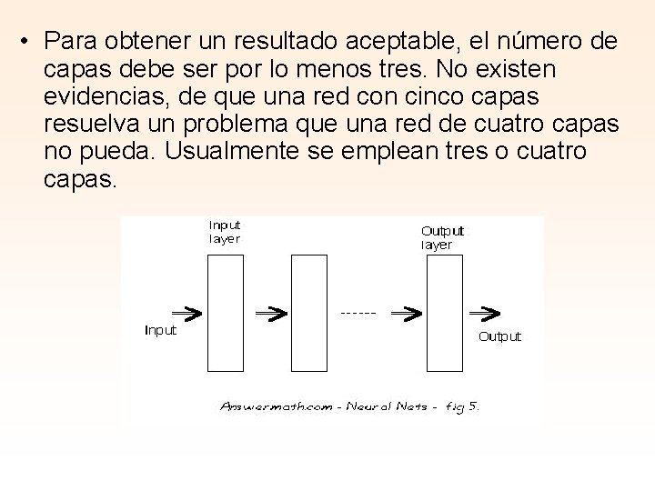  • Para obtener un resultado aceptable, el número de capas debe ser por