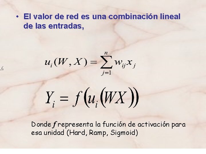  • El valor de red es una combinación lineal de las entradas, Donde