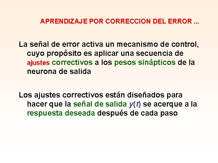 APRENDIZAJE POR CORRECCION DEL ERROR. . . La señal de error activa un mecanismo