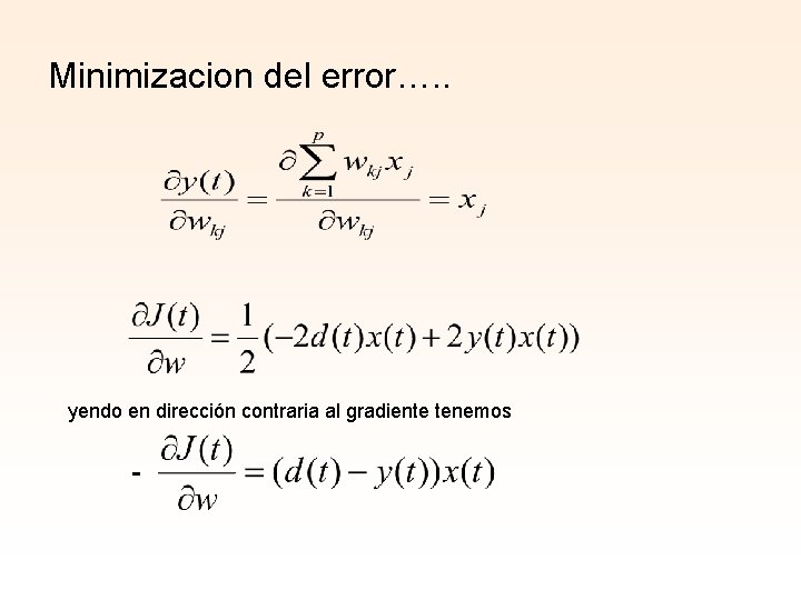 Minimizacion del error…. . yendo en dirección contraria al gradiente tenemos - 