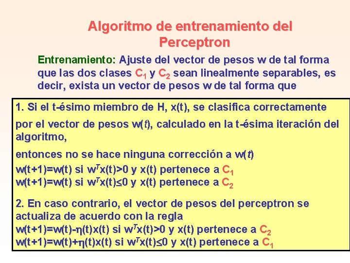 Algoritmo de entrenamiento del Perceptron Entrenamiento: Ajuste del vector de pesos w de tal