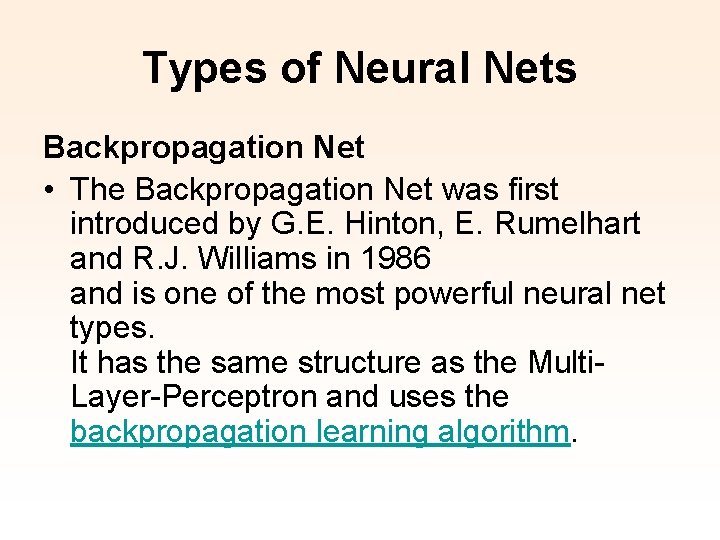 Types of Neural Nets Backpropagation Net • The Backpropagation Net was first introduced by