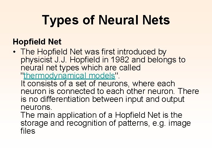 Types of Neural Nets Hopfield Net • The Hopfield Net was first introduced by