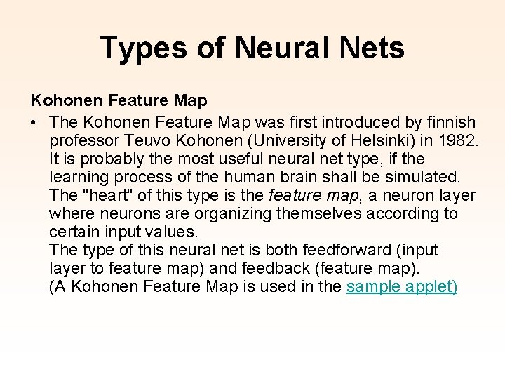 Types of Neural Nets Kohonen Feature Map • The Kohonen Feature Map was first