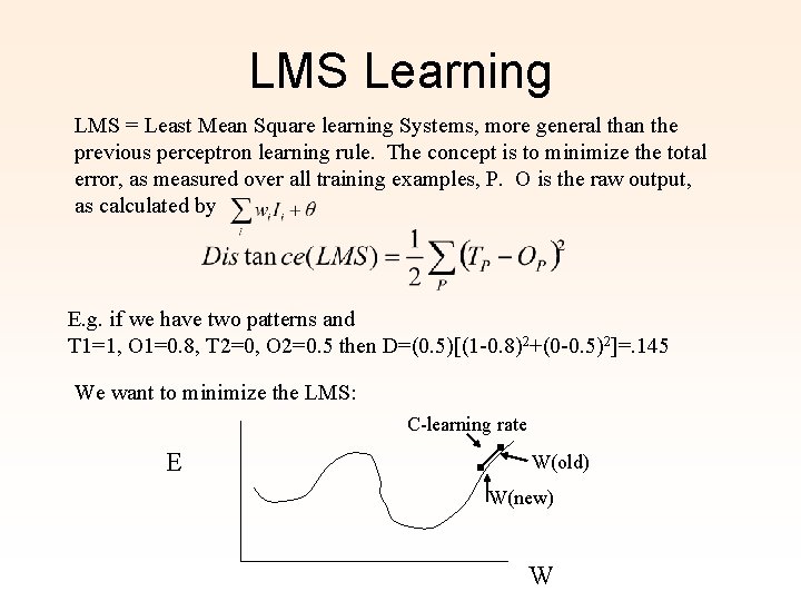 LMS Learning LMS = Least Mean Square learning Systems, more general than the previous