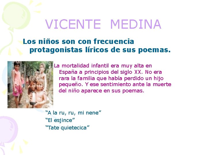 VICENTE MEDINA Los niños son con frecuencia protagonistas líricos de sus poemas. La mortalidad