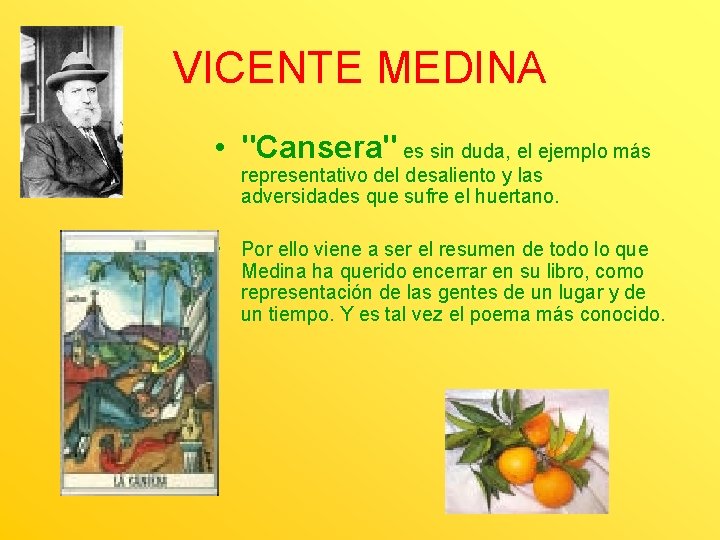 VICENTE MEDINA • "Cansera" es sin duda, el ejemplo más representativo del desaliento y