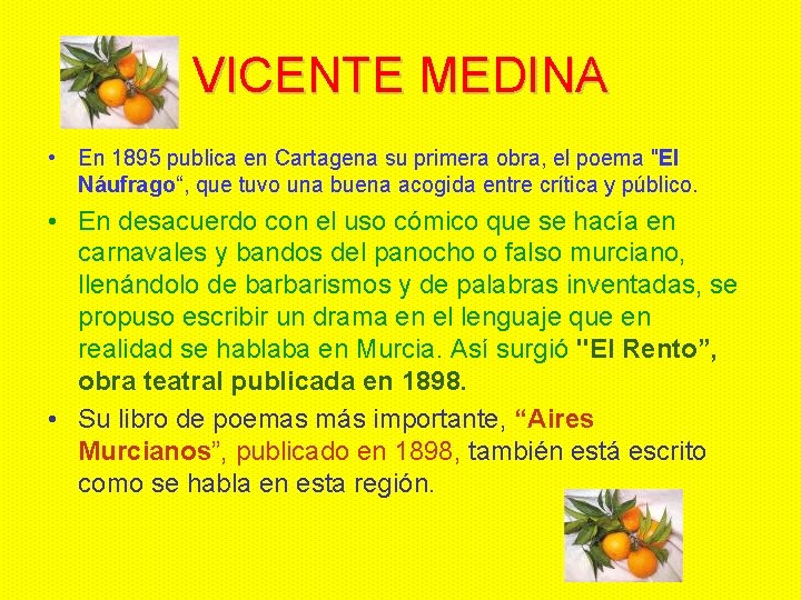 VICENTE MEDINA • En 1895 publica en Cartagena su primera obra, el poema "El