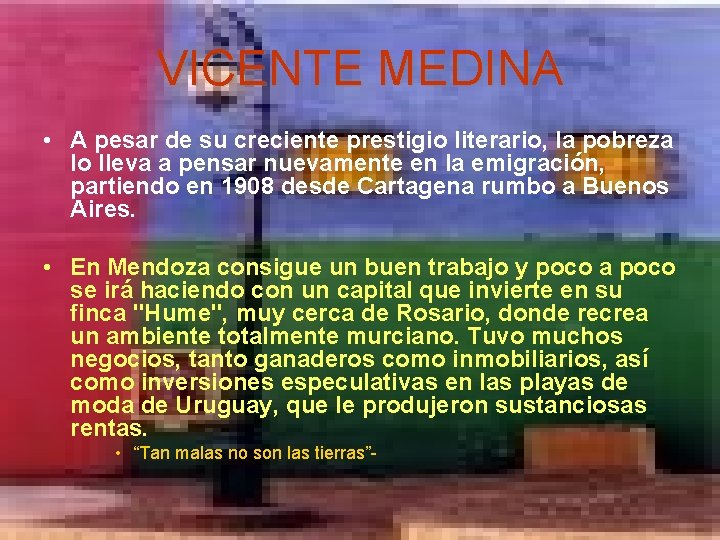 VICENTE MEDINA • A pesar de su creciente prestigio literario, la pobreza lo lleva