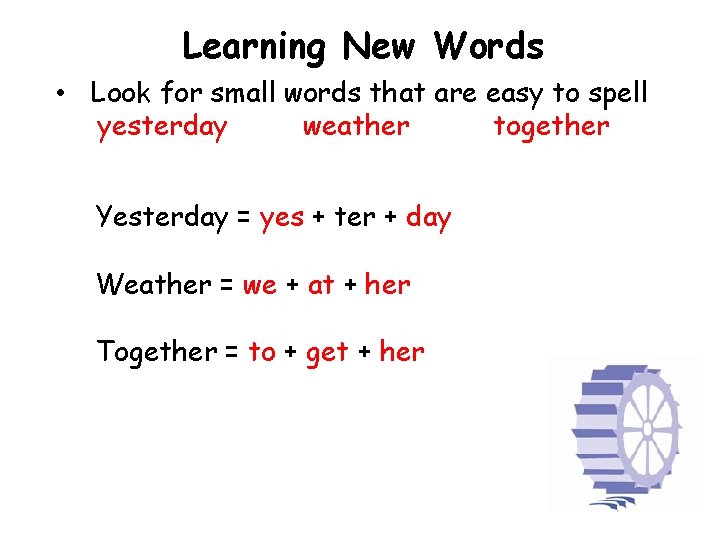 Learning New Words • Look for small words that are easy to spell yesterday