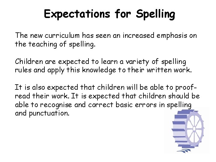 Expectations for Spelling The new curriculum has seen an increased emphasis on the teaching