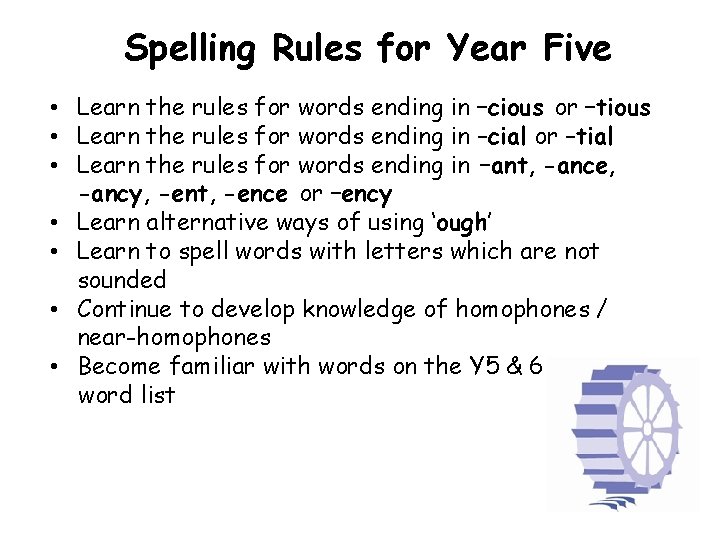 Spelling Rules for Year Five • Learn the rules for words ending in –cious