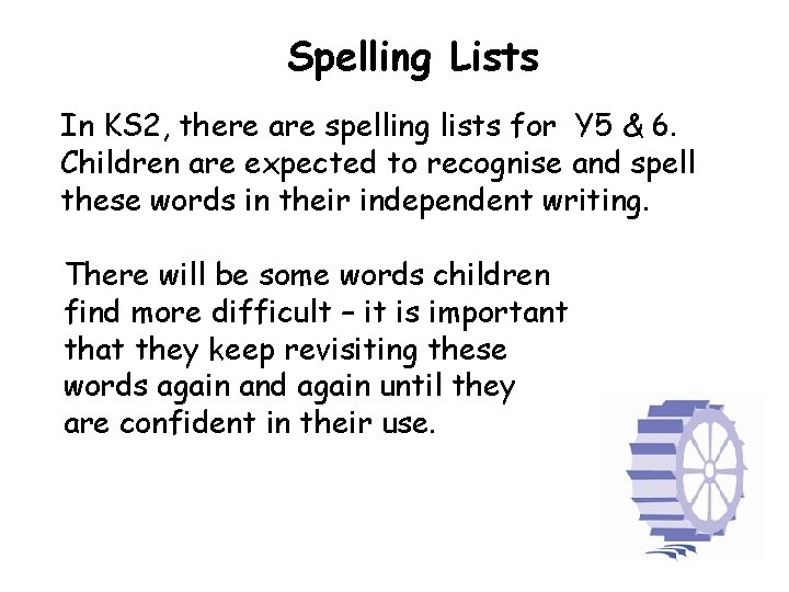 Spelling Lists In KS 2, there are spelling lists for Y 5 & 6.