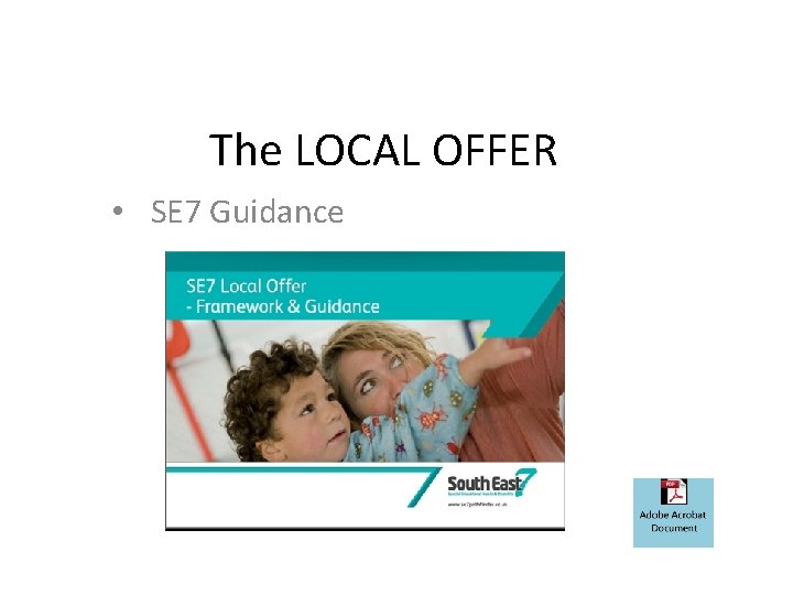 The LOCAL OFFER • SE 7 Guidance 