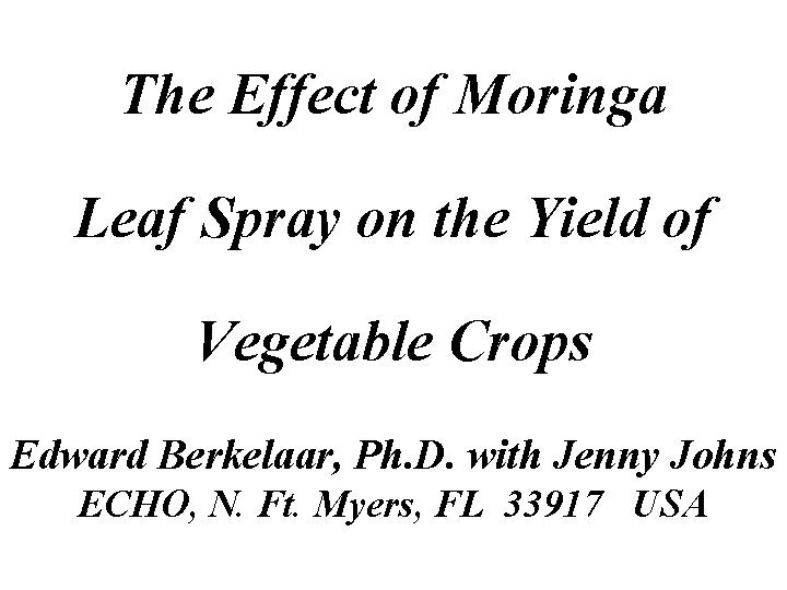 The Effect of Moringa Leaf Spray on the Yield of Vegetable Crops Edward Berkelaar,
