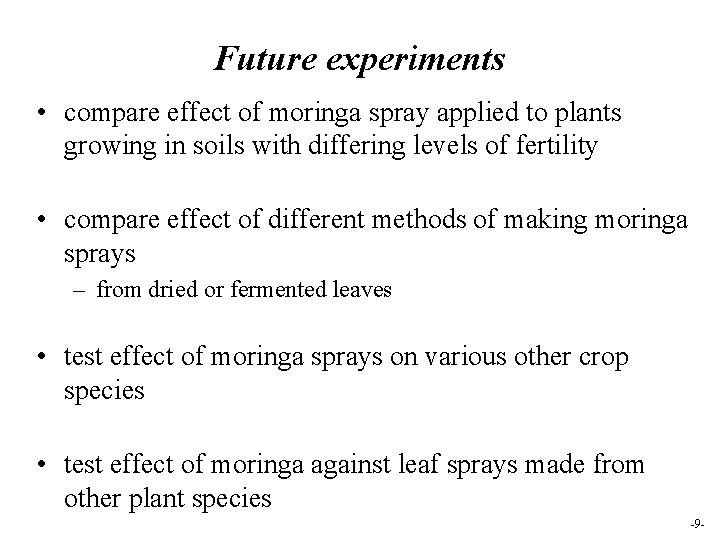 Future experiments • compare effect of moringa spray applied to plants growing in soils