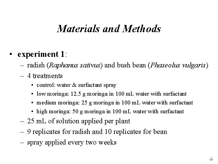 Materials and Methods • experiment 1: – radish (Raphanus sativus) and bush bean (Phaseolus