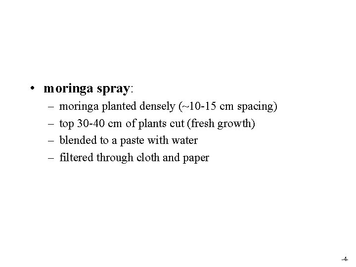  • moringa spray: – – moringa planted densely (~10 -15 cm spacing) top