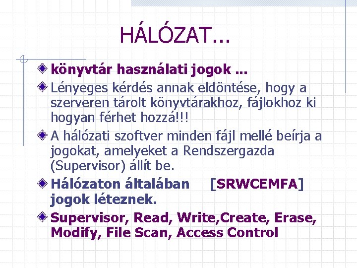 HÁLÓZAT. . . könyvtár használati jogok. . . Lényeges kérdés annak eldöntése, hogy a