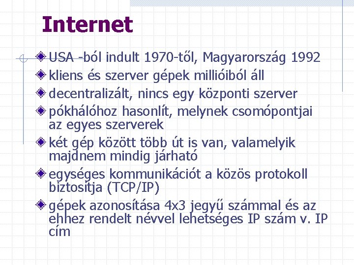 Internet USA -ból indult 1970 -től, Magyarország 1992 kliens és szerver gépek millióiból áll