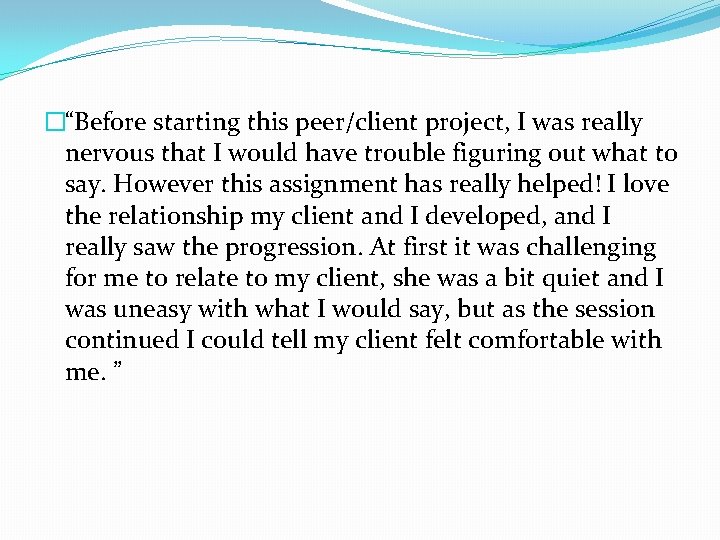 �“Before starting this peer/client project, I was really nervous that I would have trouble