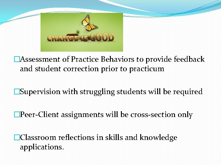 �Assessment of Practice Behaviors to provide feedback and student correction prior to practicum �Supervision