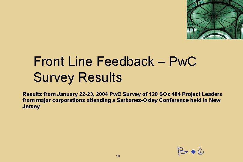 Front Line Feedback – Pw. C Survey Results from January 22 -23, 2004 Pw. Front Line Feedback – Pw. C Survey Results from January 22 -23, 2004 Pw.